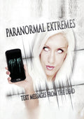 Paranormal Extremes: Text Messages From The Dead - Paranormal Extremes: Text Messages From The Dead - DVD
