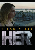 I Can't See Her - I Can't See Her - DVD