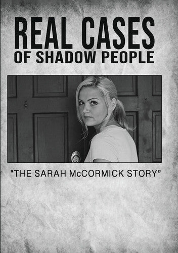 Real Cases Of Shadow People: Sarah Mccormick Story - Real Cases Of Shadow People: Sarah Mccormick Story - DVD
