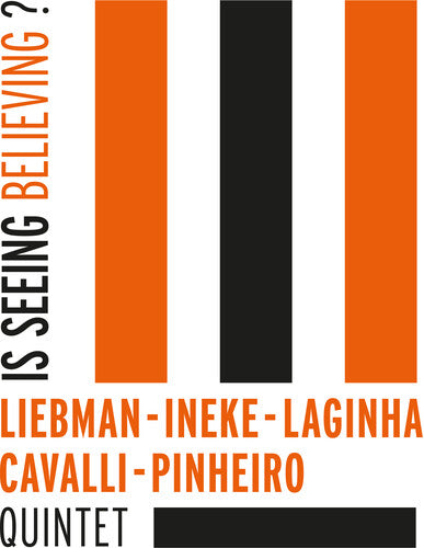 Liebman / Ineke / Laginha / Cavalli / Pinheiro Qui - Is Seeing Believing? - Music CD