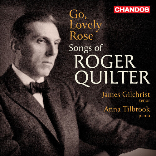 Quilter / Gilchrist - Go Lovely Rose - Songs Of Roger Quilter - Music CD