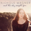 Wagner,nichole - And The Sky Caught Fire - Vinyl Record