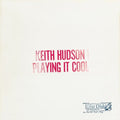 Hudson,keith - Playing It Cool & Playing It Right - Vinyl Record