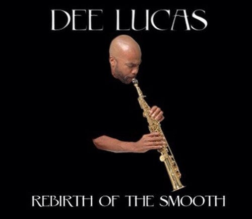 Lucas,dee - Rebirth Of The Smooth - Music CD