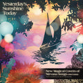 Yesterday's Sunshine Today: New Magical Covers Of - Yesterday's Sunshine Today: New Magical Covers Of - Music CD