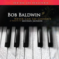 Baldwin,bob - Never Can Say Goodbye (a Tribute To Michael) - Vinyl Record