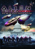 Alien Betrayal: Ufos & Biggest Cover Up In History - Alien Betrayal: Ufos & Biggest Cover Up In History - DVD