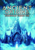 Ancient Origins: Kingdoms Under Ice - Ancient Origins: Kingdoms Under Ice - DVD