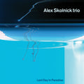 Skolnick,alex Trio - Last Day In Paradise - Vinyl Record