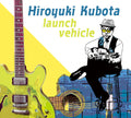 Kubota,hiroyuki - Launch Vehicle - Music CD