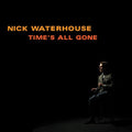 Waterhouse,nick - Time's All Gone - Vinyl Record