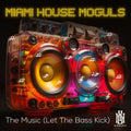 Miami House Moguls - Music (let The Bass Kick) - Music CD