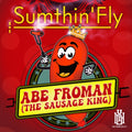 Sumthin'fly - Abe Froman (the Sausage King) - Music CD