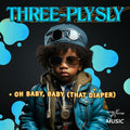 Three-ply Sly - Oh Baby, Baby (that Diaper) - Music CD