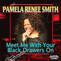 Smith, Pamela Renee - Meet Me With Your Black Drawers On - Music CD