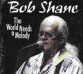 Shane,bob - World Needs A Melody - Music CD