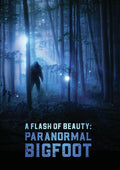 Flash Of Beauty: Paranormal Bigfoot - Flash Of Beauty: Paranormal Bigfoot - DVD