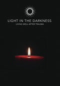 Light In The Darkness - Living Well After Trauma - Light In The Darkness - Living Well After Trauma - DVD