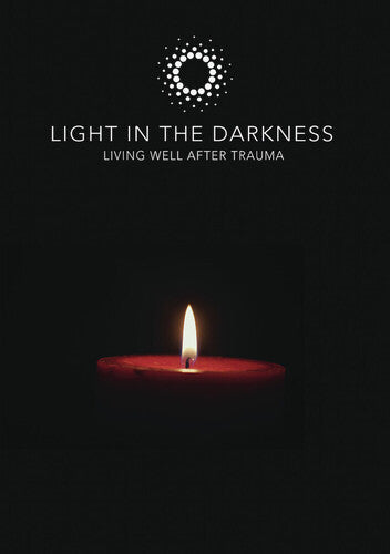 Light In The Darkness - Living Well After Trauma - Light In The Darkness - Living Well After Trauma - DVD