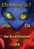 Ets Among Us 7: Ufos Cia & Assassination Of Jfk - Ets Among Us 7: Ufos Cia & Assassination Of Jfk - DVD