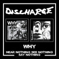 Discharge - Why / Hear Nothing See Nothing Say Nothing - Music CD