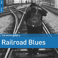 Rough Guide To Railroad Blues / Various - Rough Guide To Railroad Blues / Various - Vinyl Record