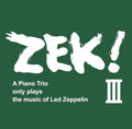 Zek3 - Zek Iii: A Piano Trio Only Plays The Music Of Led - Music CD