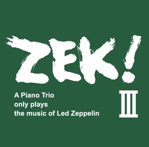 Zek3 - Zek Iii: A Piano Trio Only Plays The Music Of Led - Music CD