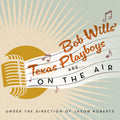 Bob Wills Texas Playboys - Bob Wills Texas Playboys Are On The Air - Music CD