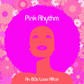 Pink Rhythm - An 80s Love Affair - Vinyl Record