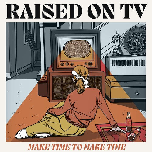 Raised On Tv - Make Time To Make Time - Music CD