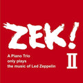 Zek3 - Zek Ii: A Piano Trio Only Plays The Music Of Led - Music CD