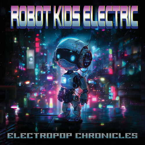 Robot Kids Electric - Electropop Chronicles - Music CD