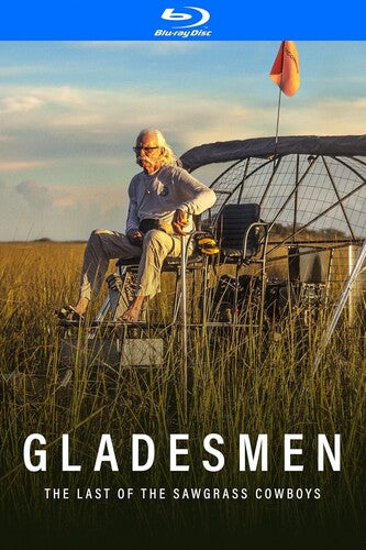 Gladesmen: Last Of The Sawgrass Cowboys - Gladesmen: Last Of The Sawgrass Cowboys - Blu-ray