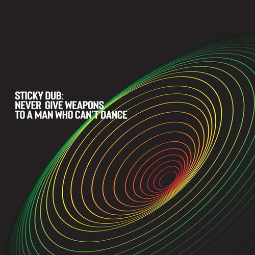 Sticky Dub - Never Give Weapons To A Man Who Can't Dance - Vinyl Record
