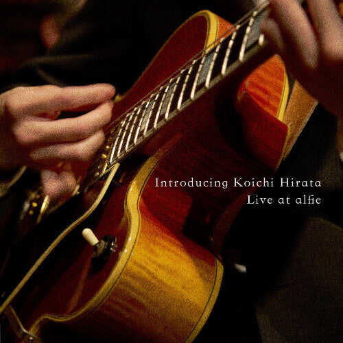 Hirata,koichi - Introducing Koichi Hirata: Live At Alfie - Music CD
