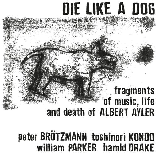 Die Like A Dog - Fragments Of Music Life & Death Of Albert Ayler - Vinyl Record