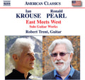 Krouse / Pearl / Trent - East Meets West - Solo Guitar Works - Music CD