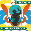 J.rawls - Bump The Floor - Vinyl Record