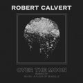 Calvert,robert - Over The Moon - Vinyl Record