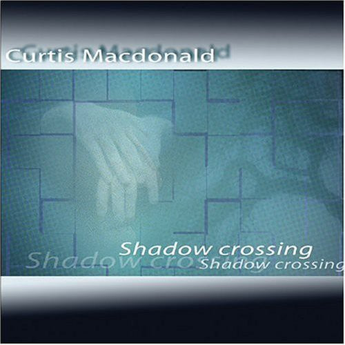 Macdonald,curtis - Shadow Crossing - Music CD