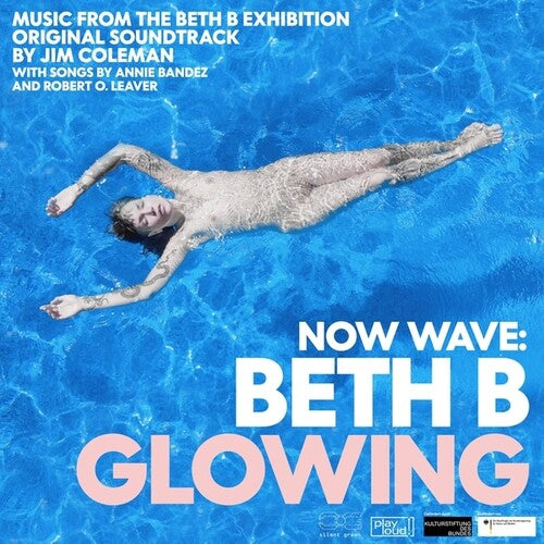 Coleman,jim - Now Wave: Glowing: Music From Beth B Exhibition - Music CD