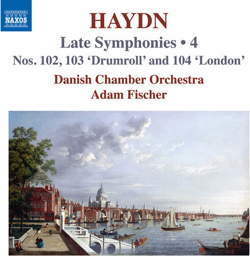 Haydn / Fischer / Danish Chamber Orchestra - Late Symphonies Vol. 4 - Nos. 102-104 - Music CD
