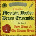 Mexican Border Brass Ensemble - Music Of Herb Alpert & Tijuana Brass - Music CD
