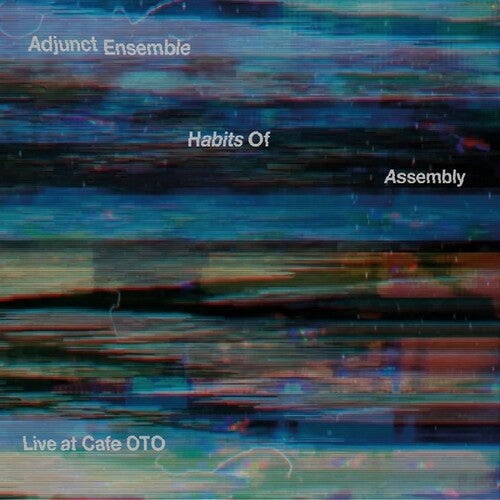 Adjunct Ensemble - Habits Of Assembly: Live At Cafe Oto - Music CD