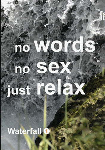 Waterfall 1: No Words No Sex Just Relax - Waterfall 1: No Words No Sex Just Relax - DVD