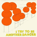 Another Dancer - I Try To Be Another Dancer - Vinyl Record