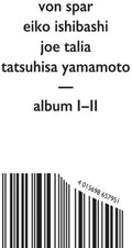 Von Spar / Ishibashi,eiko / Talia,joe - Album I / Album Ii - Music CD