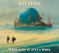Nautilus - When Time Is Just A Word - Music CD