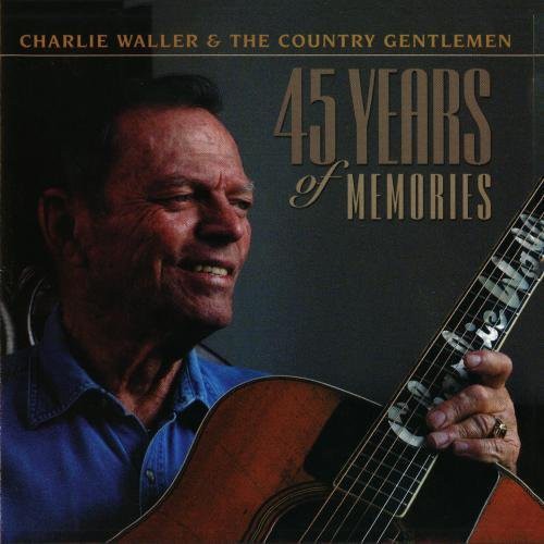 Waller,charlie & Country Gentlemen - 45 Years Of Memories - Music CD